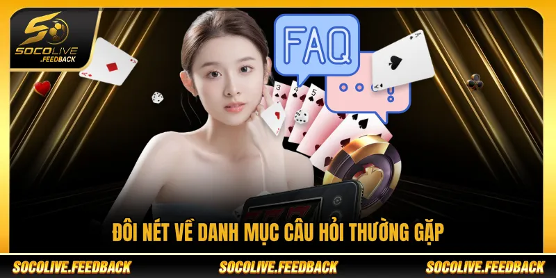 Câu Hỏi Thường Gặp Socolive Và Giải Đáp Thắc Mắc Phổ Biến Đôi nét về danh mục câu hỏi thường gặp