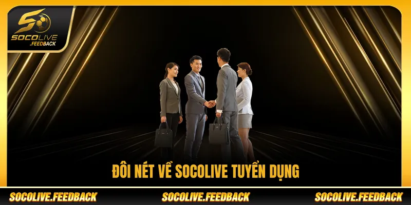 Socolive Tuyển Dụng - Cơ Hội Việc Làm Bóng Đá Online Đôi nét về Socolive tuyển dụng