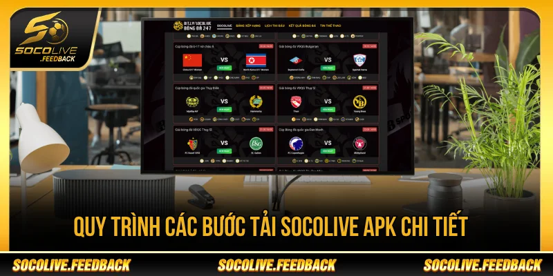 Tải Socolive APK Cho Android Và Hướng Dẫn Cài Đặt Chi Tiết Tải Socolive APK theo các bước chi tiết